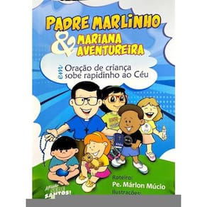 Gibi Padre Marlinho & Mariana Aventureira, Em Oração De Criança Sobe Rapidinho Ao Céu
