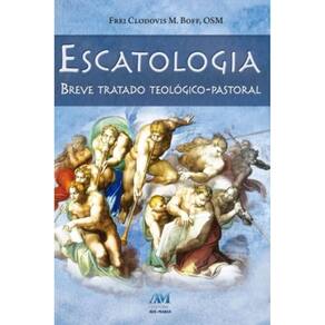 Escatologia - Breve Tratado Teologico-Pastoral