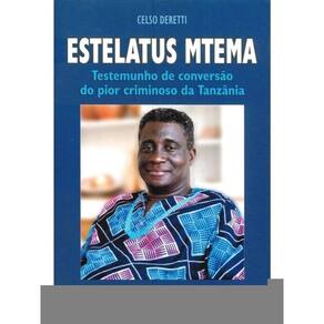 Estelatus Mtema - Testemunho De Conversão Do Pior Criminoso Da Tanzânia