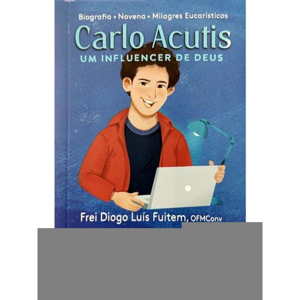 Carlo Acutis - Um Influencer De Deus
