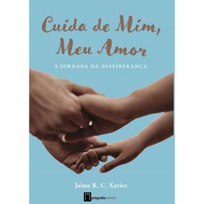 Cuida de Mim, Meu Amor - A Jornada da Desesperança