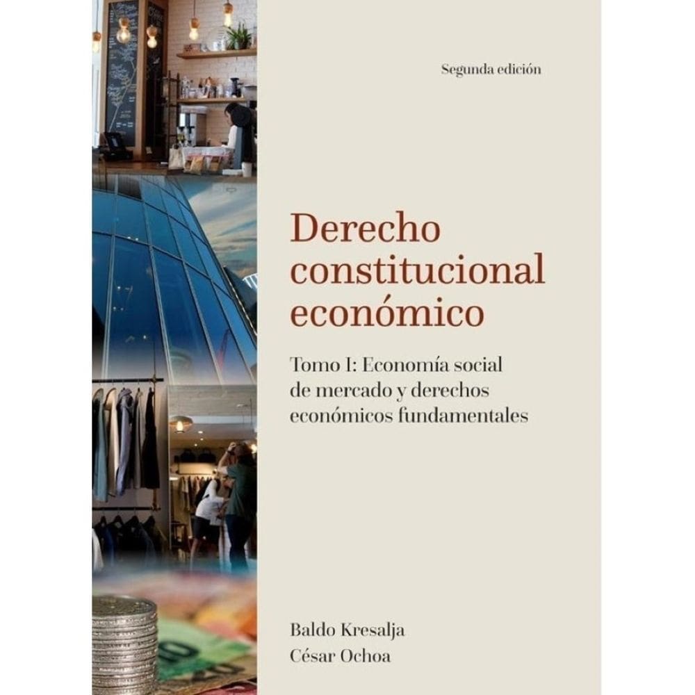 Derecho constitucional económico. Tomo I: Economía social de mercado y derechos económicos fundament