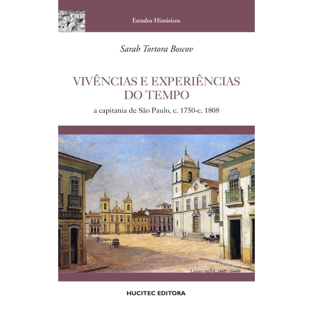 Vivências e experiências do tempo: a capitania de São Paulo, c. 1750-c - 1808