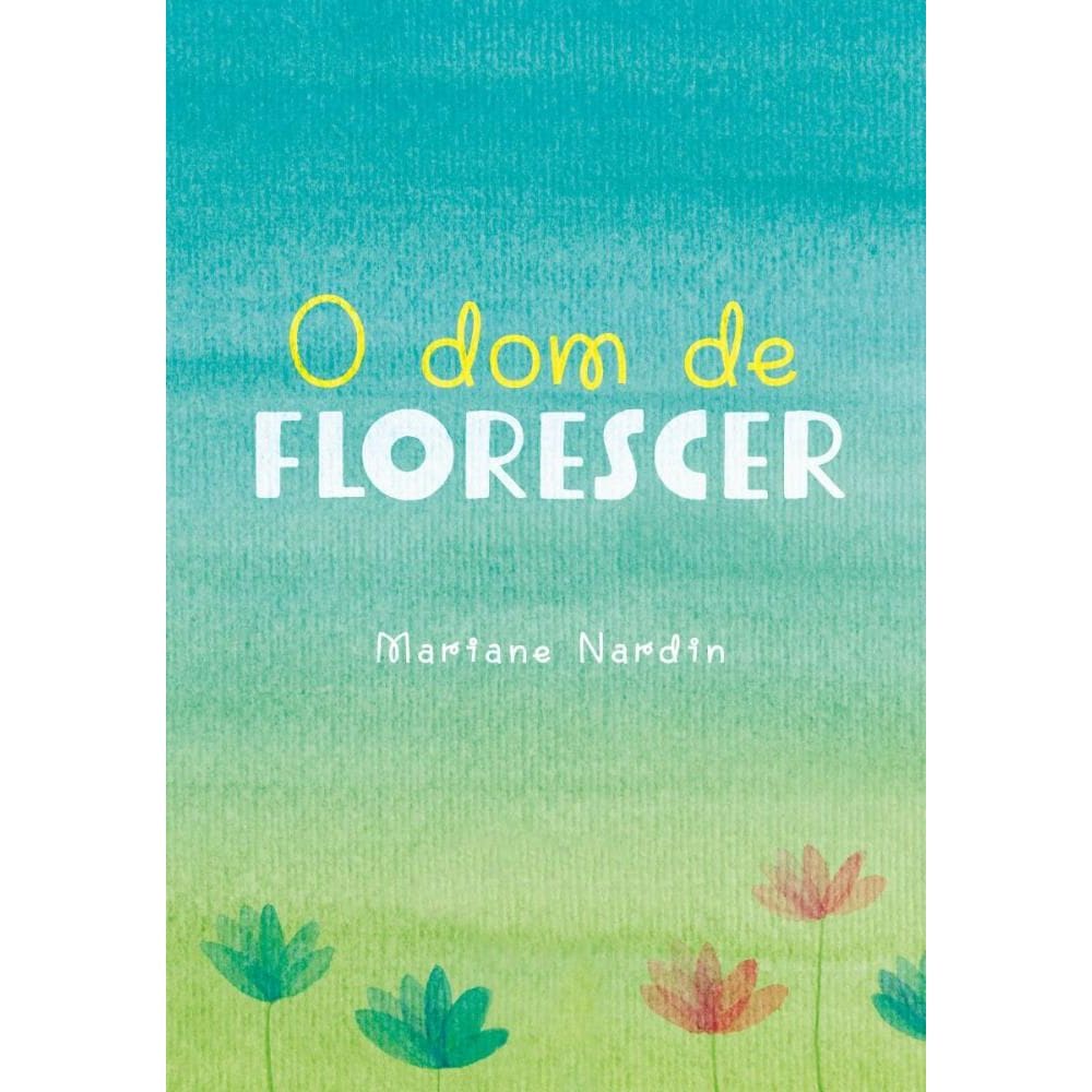 O dom de florescer