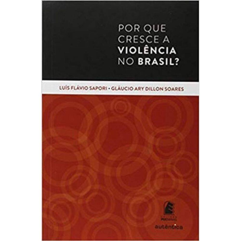 Por Que Cresce A Violencia No Brasil?