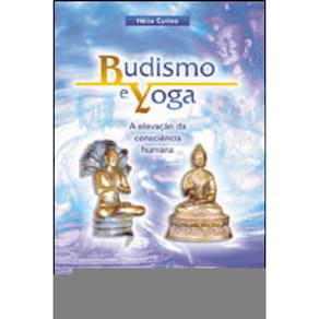 Budismo E Yoga - A Elevaçao Da Consciencia Humana