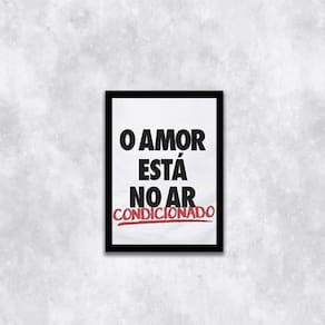 Quadro O Amor Está No Ar Condicionado 45X34 Com Vidro Preta