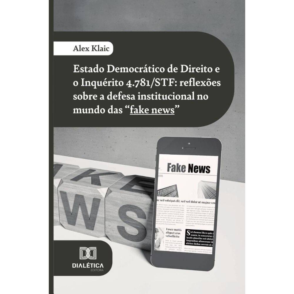 Estado Democrático de Direito e o Inquérito 4.781/STF