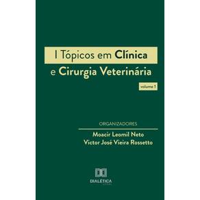 I Tópicos em Clínica e Cirurgia Veterinária
