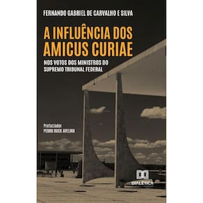 A Influência dos Amicus Curiae nos Votos dos Ministros do Supremo Tribunal Federal