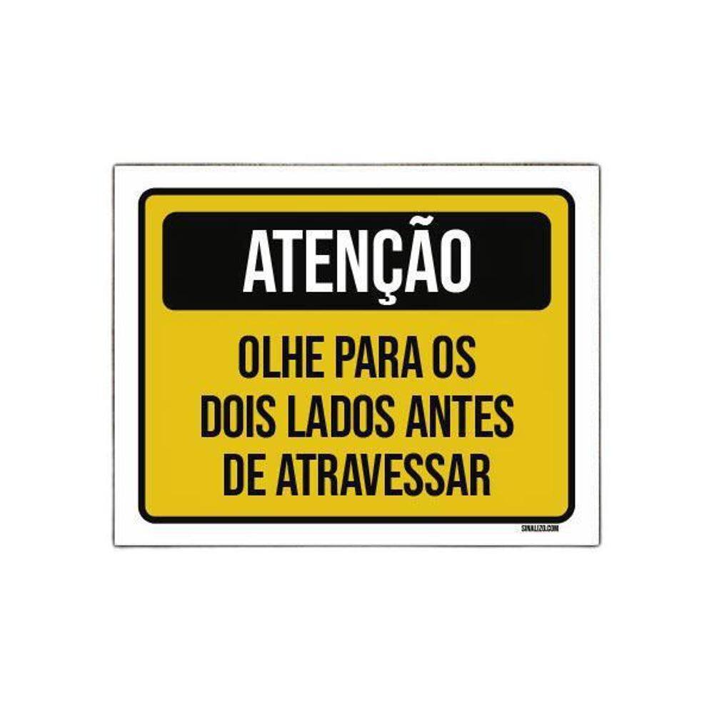 Placa Atenção Olhe Para Lados Antes Atravessar 27X35