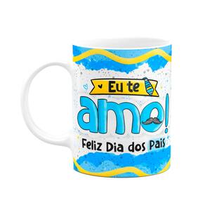 Caneca dos Pais - Eu te amo! Feliz dia dos pais