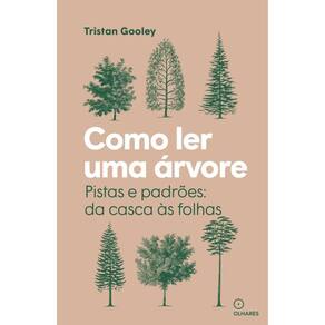 Como ler uma árvore: Pistas e padrões: da casca às folhas