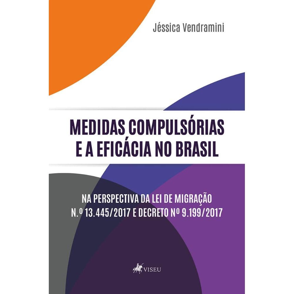 Medidas compulsórias e a eficácia no Brasil na perspectiva da Lei de Migração N.º 13.445/2017 e Decreto Nº 9.199/2017