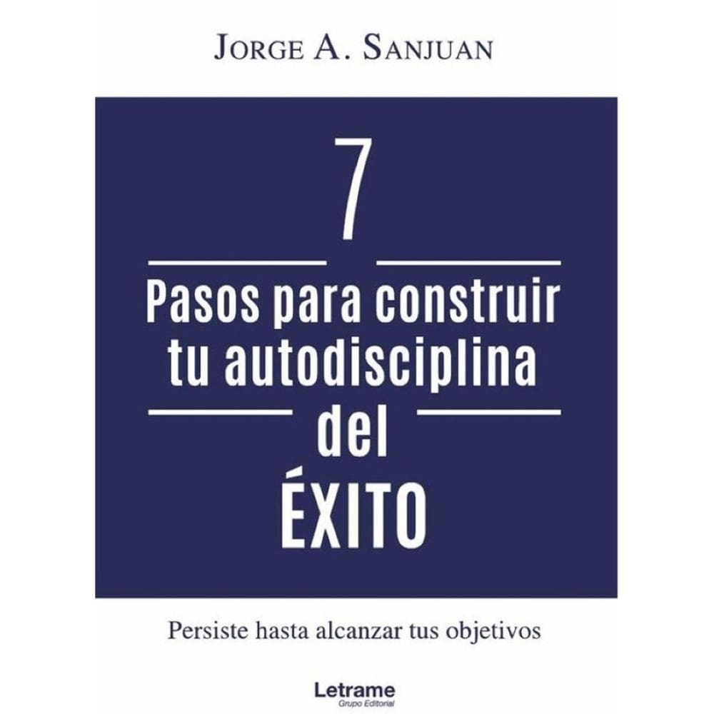 7 pasos para construir tu autodisciplina del éxito - Espanhol