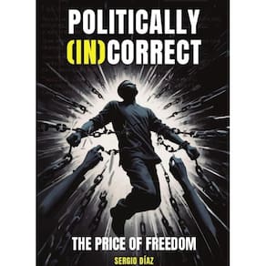 Politically (in)correct: the price of freedom - Inglês