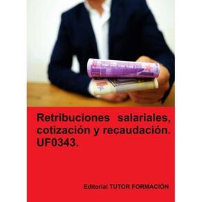 Retribuciones salariales, cotización y recaudación social. UF0343. - Espanhol