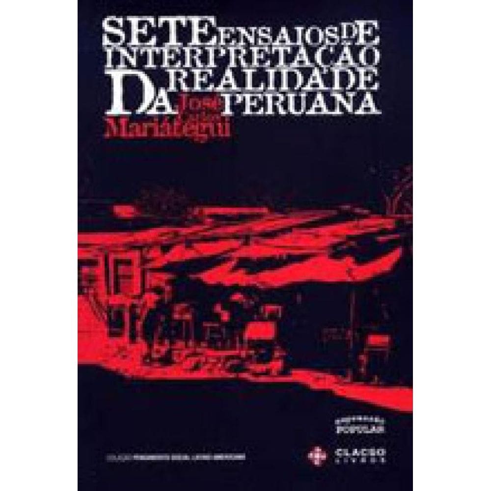 Sete Ensaios De Interpretação Da Realidade Peruana