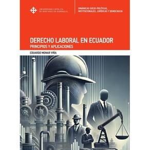 Derecho laboral en Ecuador. Principios y aplicaciones. - Espanhol