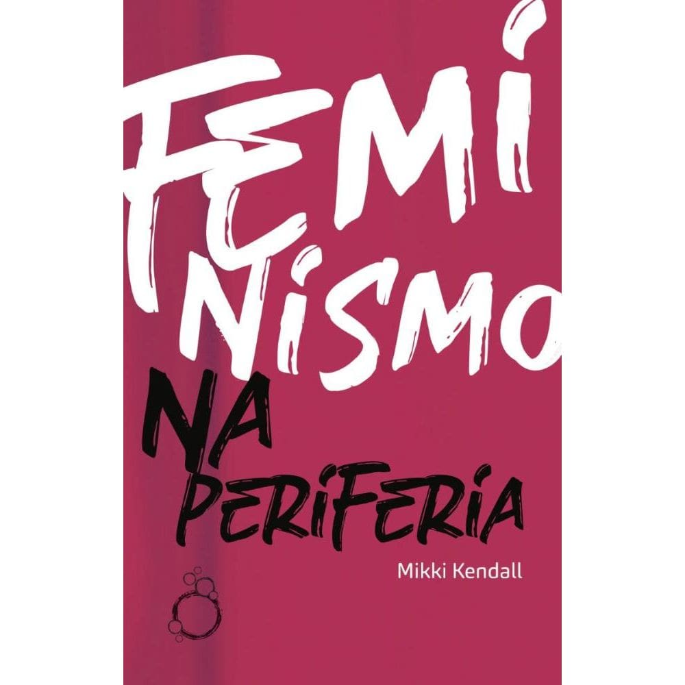 Feminismo na periferia Comentários das mulheres que o movimento feminista esqueceu