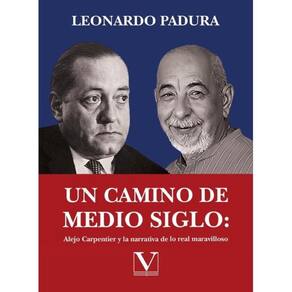 Un camino de medio siglo: Alejo Carpentier y la narrativa de lo real maravilloso - Espanhol