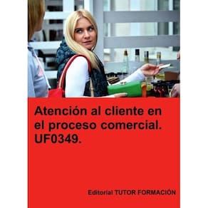 Atención al cliente en el proceso comercial. UF0349. - Espanhol