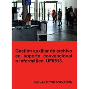 Gestión auxiliar de archivo en soporte convencional o informático. UF0513. - Espanhol