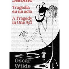 Salomé: Tragedia en un acto - Salomé: A Tragedy in One Act - Espanhol