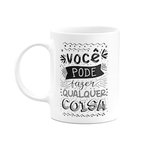 Caneca Motivação - Você pode fazer qualquer coisa - M2