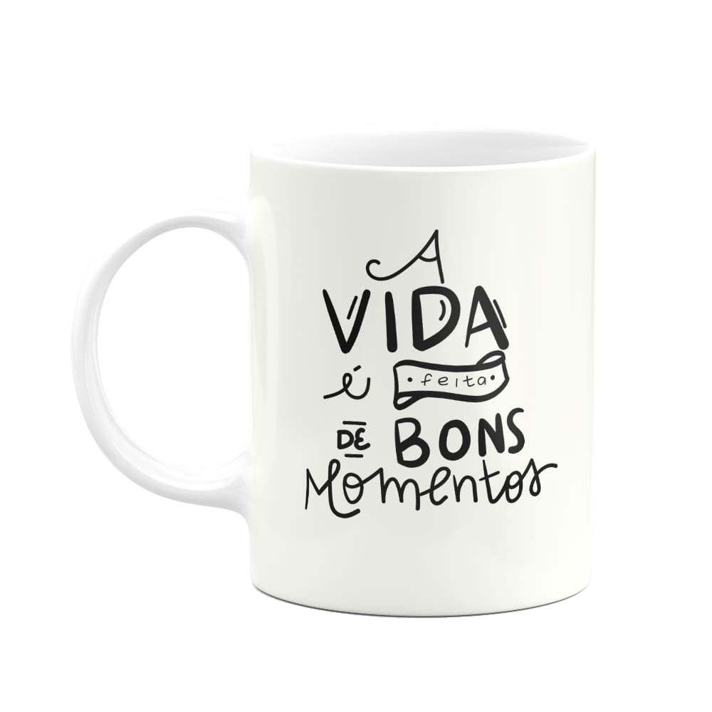 Caneca Motivação - A vida é feita de bons momentos