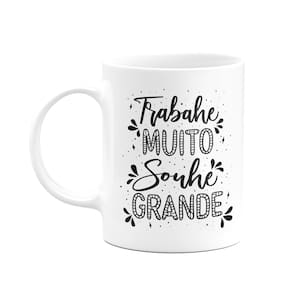 Caneca Motivação - Trabalhe muito, sonhe grande!