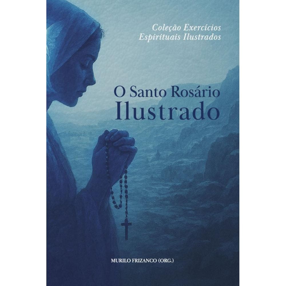 Exercícios Espirituais: O Santo Rosário