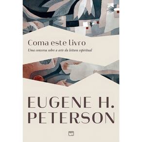 Coma Este Livro - Uma Conversa Sobre a Arte da Leitura Espiritual