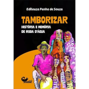 Tamborizar: história e memoria de Roda d````água