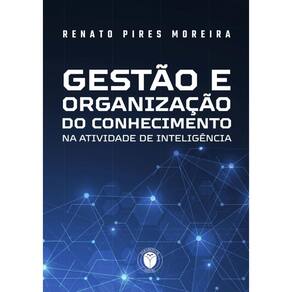 Gestão e organização do conhecimento na atividade de inteligência