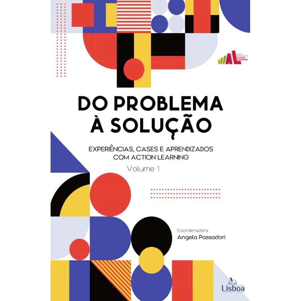 Do Problema a Solução: Experiências, cases e aprendizados com action learning