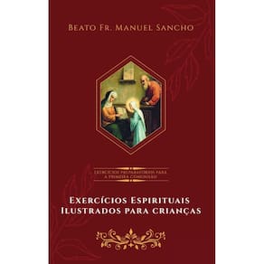 Exercícios Espirituais Ilustrado para Crianças: Exercícios Preparatórios para a Primeira Comunhão