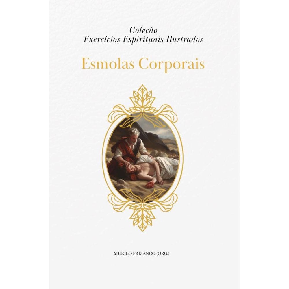 Exercícios Espirituais: Esmola Corporal