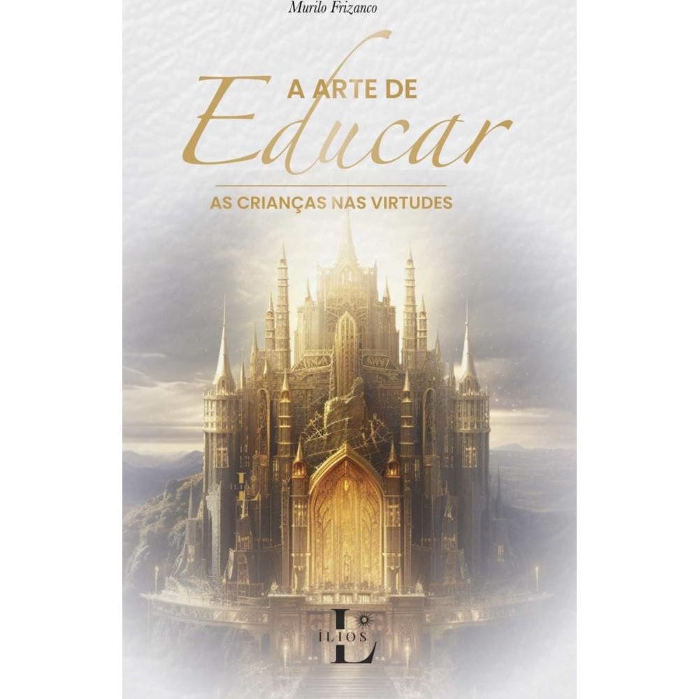 A Arte de Educar as Crianças na Virtude