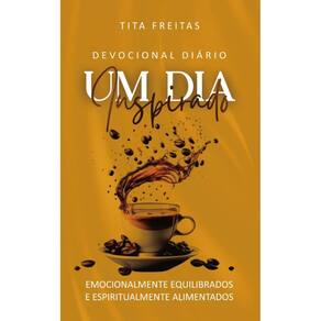 Um dia inspirado: Conselhos e revelações que transformam o seu dia