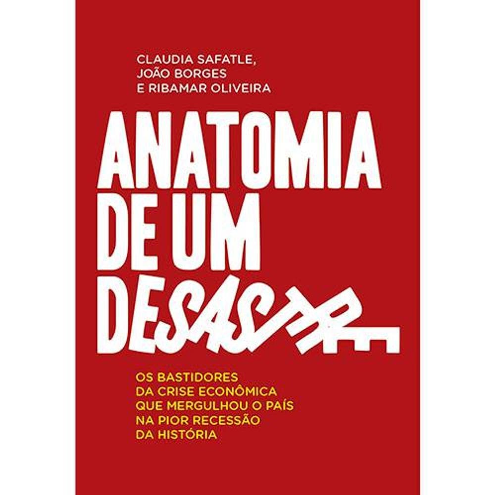Livro Anatomia De Um Desastre - Claudia Safatle - Ribamar