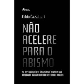 Não Acelere para o abismo: Na nova economia se destacam as empresas que conseguem escalar com foco em gestão e pessoas