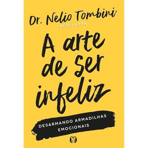 Arte de Ser Infeliz, A: Desarmando Armadilhas Emocionais