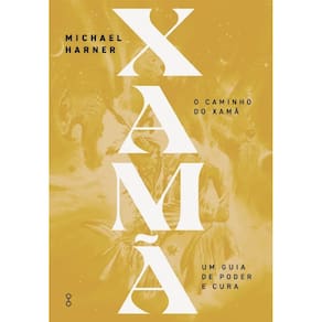 Caminho do Xama, O: Um Guia de Poder e Cura