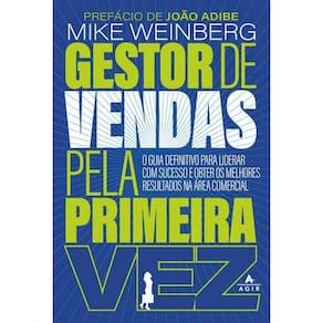 Gestor de vendas pela primeira vez: O guia definitivo para liderar com sucesso e obter os melhores resultados na área comercial