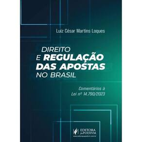 Direito E Regulação Das Apostas No Brasil - 2025