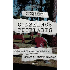 Conselhos tutelares: Entre a tutela de condutas e a defesa de direitos humanos - Caso menino Bernardo e outras reflexões