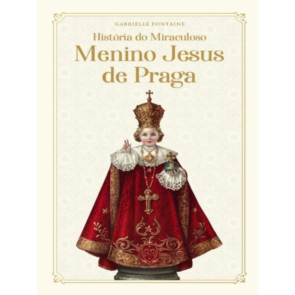 História Do Miraculoso Menino Jesus De Praga
