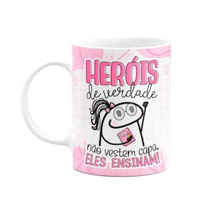 Caneca Florkita Professora - Heróis de verdade, ensinam