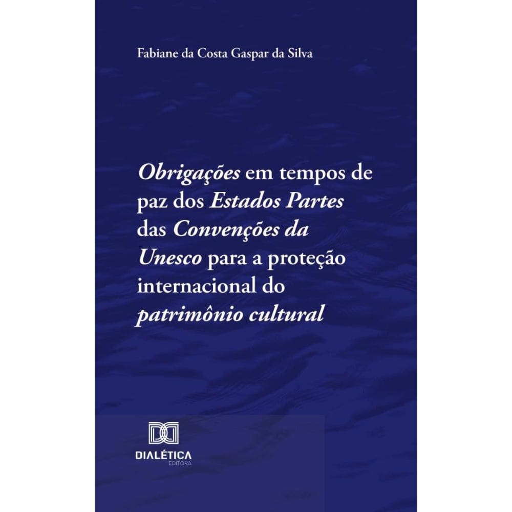 Obrigações em tempos de paz dos Estados Partes das Convenções da Unesco para a proteção internacional do patrimônio cultural